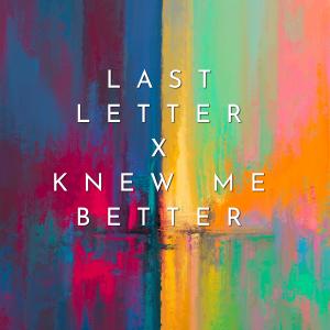 Last Letter/Knew Me Better (Explicit)