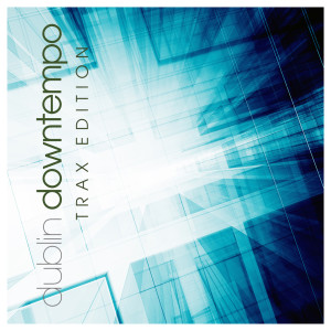 Album Dublin Downtempo Trax Edition from 