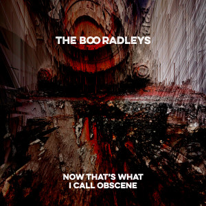 The Boo Radleys的專輯Now That's What I Call Obscene