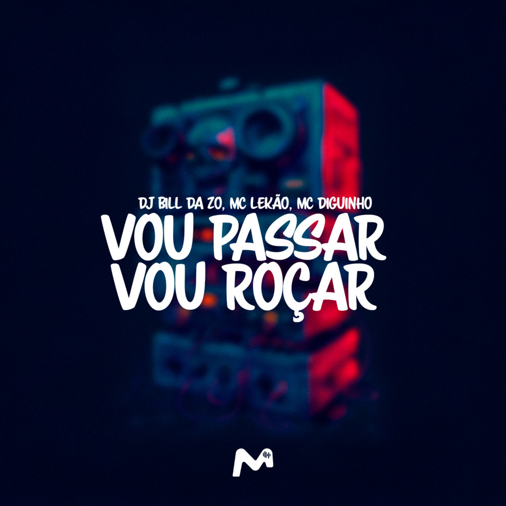 VOU PASSAR VOU ROÇAR (Explicit)