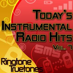 Ringtone Truetones的專輯Today's Instrumental Radio Hits Vol. 7 - Today's Greatest Instrumental Ringtones