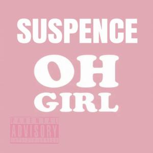Suspence的專輯Oh Girl (Explicit)