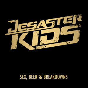 Desasterkids的專輯Sex, Beer & Breakdowns (Explicit)