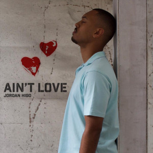 Listen to Ain't Love song with lyrics from Jordan Higo
