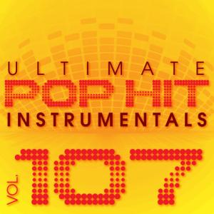 อัลบัม Ultimate Pop Hit Instrumentals, Vol. 107 ศิลปิน Hit Crew Masters