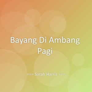 Listen to Bayang Di Ambang Pagi song with lyrics from Sarah Harris