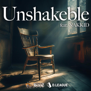 ดาวน์โหลดและฟังเพลง Unshakeble (feat. NAKKID) พร้อมเนื้อเพลงจาก FULLCAST RAISERZ