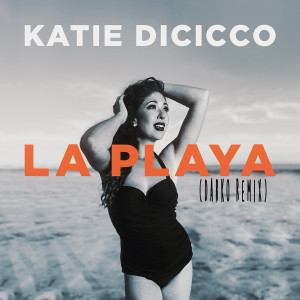 Dengarkan lagu La Playa (Re-Mix) nyanyian Katie DiCicco dengan lirik