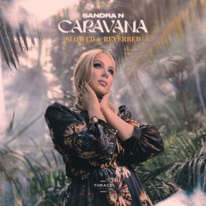 Album Caravana (Slowed & Reverbed) oleh Sandra N
