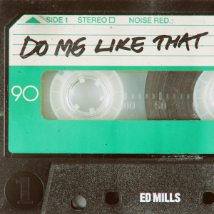 Ed Mills的专辑Do Me like That