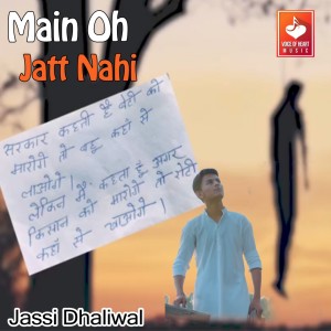 Listen to Main Oh Jatt Nahi song with lyrics from Jassi Dhaliwal