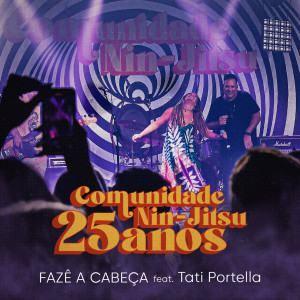 收聽Comunidade Nin-Jitsu的Fazê a Cabeça - Ao Vivo 25 Anos (Explicit)歌詞歌曲