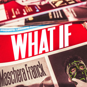 Listen to What If song with lyrics from Maschera Franck