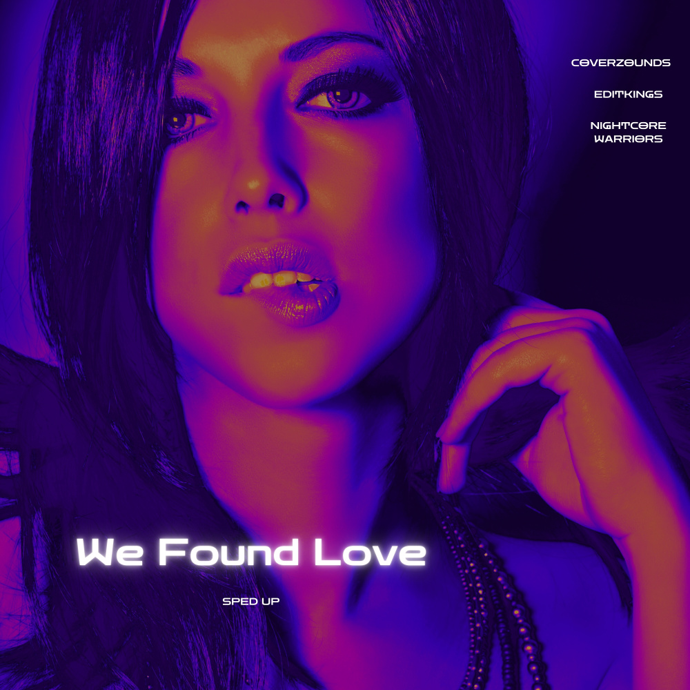 We Found Love (Sped Up)