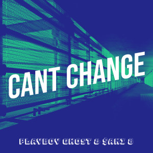 Playboy Ghost的专辑Cant Change (Explicit)