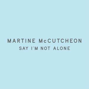 Martine McCutcheon的專輯Say I'm Not Alone