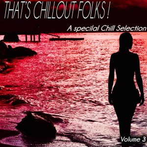 Album That's Chillout Folks, Vol. 3 - a Special Chill Selection from Various Artists