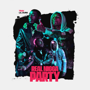 Listen to Real Nigga Party song with lyrics from Trav