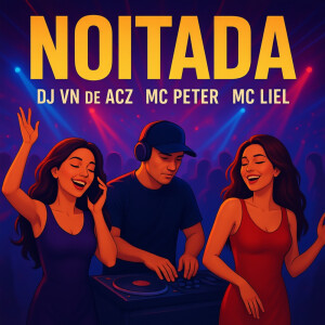 Listen to NOITADA song with lyrics from DJ VN DE ACZ