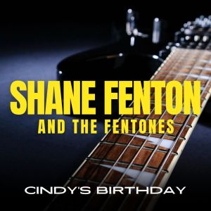 Shane Fenton & The Fentones的專輯Cindy's Birthday