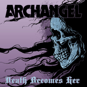 收听Archangel的Death Becomes Her歌词歌曲