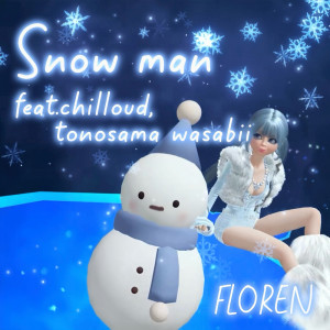 Album Snow man (feat. chilloud & tonosama wasabii) from FLOREN