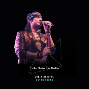 收听Fuyad Hasan的Tujhe Bhoolna Toh Chaaha (Special Version)歌词歌曲