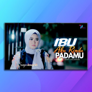 Dengarkan Ibu Aku Rindu Padamu lagu dari Sonya Anugrah dengan lirik