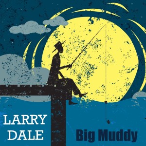 Larry Dale的專輯Big Muddy