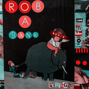 Dengarkan Rob A Bank (The FifthGuys Remix|Explicit) lagu dari Confetti dengan lirik