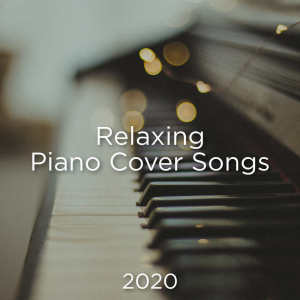 BodyHI Piano的专辑Relaxing Piano Cover Songs 2020