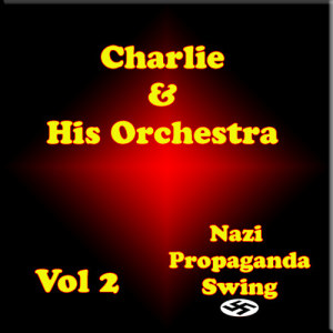 Karl Schwendler AKA Charlie and his Orchestra的專輯Charlie and his Orchestra  (Nazi  Properganda) Vol 2