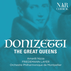 Amarilli Nizza的專輯Gaetano Donizetti: The Great Queens