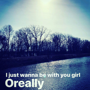 Dengarkan I Just Wanna Be with You Girl lagu dari Oreally dengan lirik