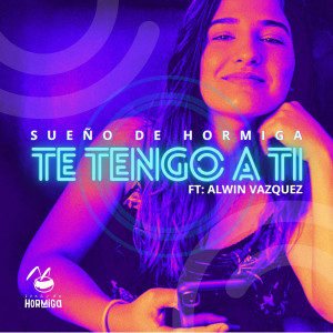 收聽Sueño De Hormiga的Te Tengo A Ti歌詞歌曲