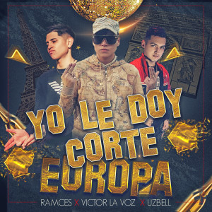 ดาวน์โหลดและฟังเพลง Yo Le Doy Corte Europa พร้อมเนื้อเพลงจาก Ramces