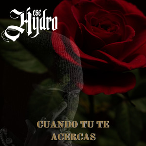 Listen to Cundo Tu Te Acercas (Explicit) song with lyrics from Ese Hydro