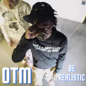 收聽OTM的Be Realistic (Explicit)歌詞歌曲