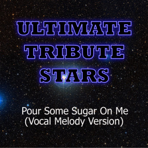 อัลบัม Tom Cruise - Pour Some Sugar On Me (Vocal Melody Version) ศิลปิน Ultimate Tribute Stars