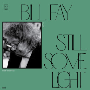 Bill Fay的專輯Still Some Light: Part 2