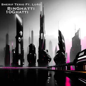 อัลบัม BINGHATTI 10GHATTI (feat. Lu4o) ศิลปิน Sherif Terio