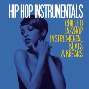 Album Hip Hop Instrumentals (Chilled JazzHop Instrumental Beats & Breaks) from Various Artists