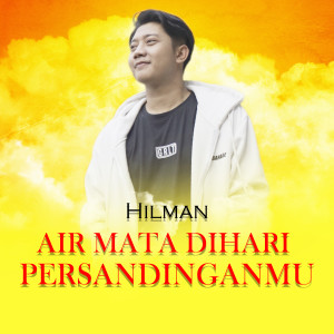 收听Hilman的Air Mata Dihari Persandinganmu歌词歌曲