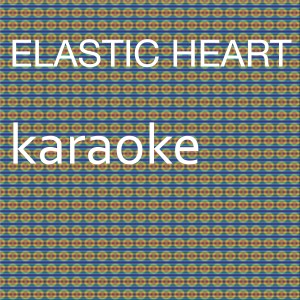 收聽Chart Topping Karaoke的Elastic Heart (In the Style of Sia) [Karaoke Version] (In the Style of Sia|Karaoke Version)歌詞歌曲