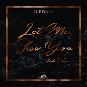 Listen to Let Me Show You song with lyrics from D.RIMson