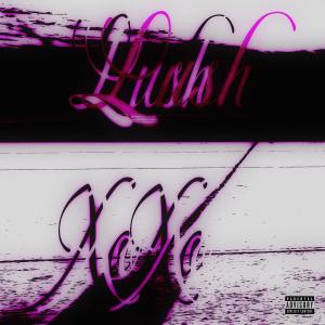 收聽22nova的Lush.XoXo (Explicit)歌詞歌曲