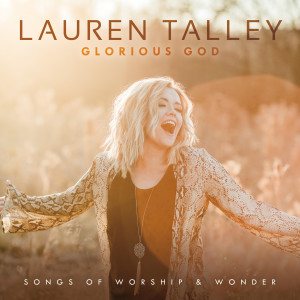 Lauren Talley的專輯Glorious God: Songs of Worship and Wonder