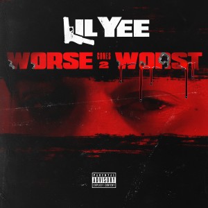 Lil Yee的專輯Worse Comes 2 Worst
