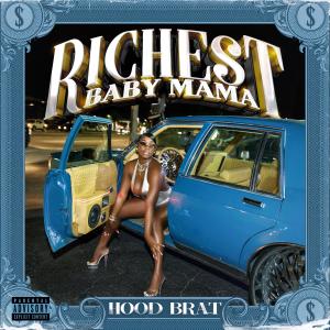 Hood Brat的專輯Richest Baby Mama (Explicit)