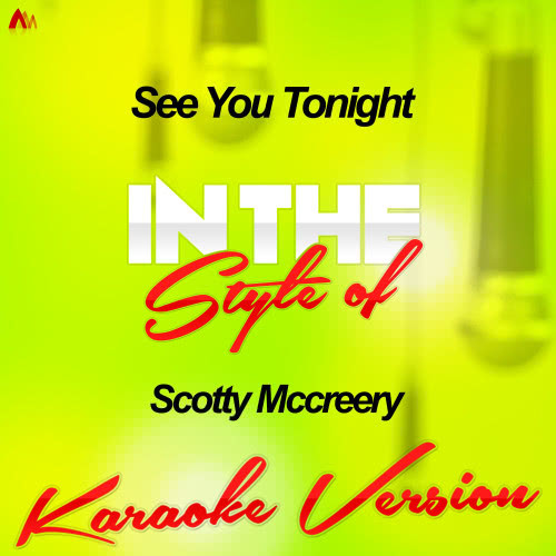 See You Tonight (In the Style of Scotty Mccreery) [Karaoke Version] (Karaoke Version)